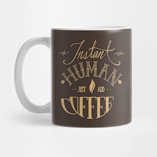 Instant Human Just Add Coffee - Cream Mug